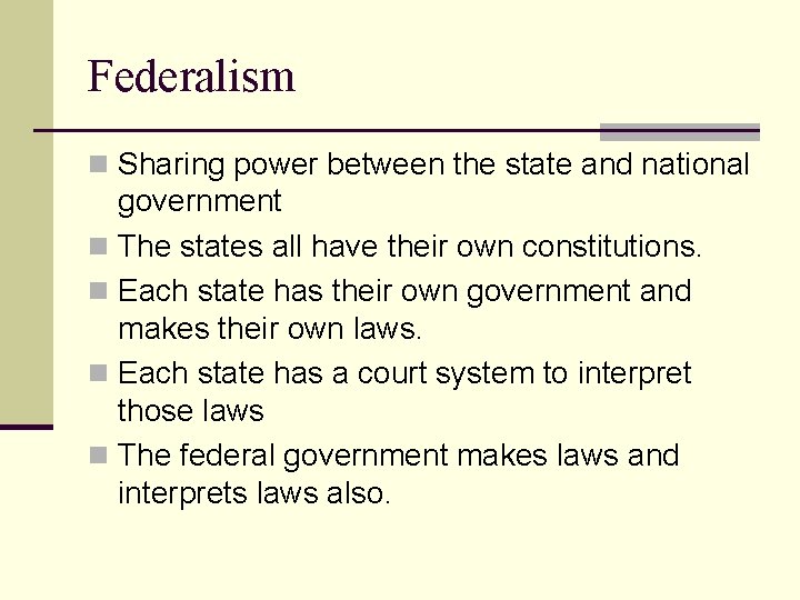 Federalism n Sharing power between the state and national government n The states all