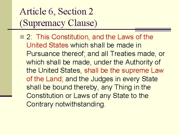 Article 6, Section 2 (Supremacy Clause) n 2: This Constitution, and the Laws of