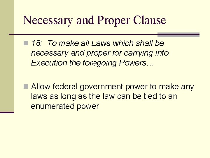 Necessary and Proper Clause n 18: To make all Laws which shall be necessary