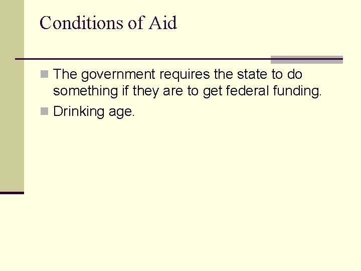 Conditions of Aid n The government requires the state to do something if they
