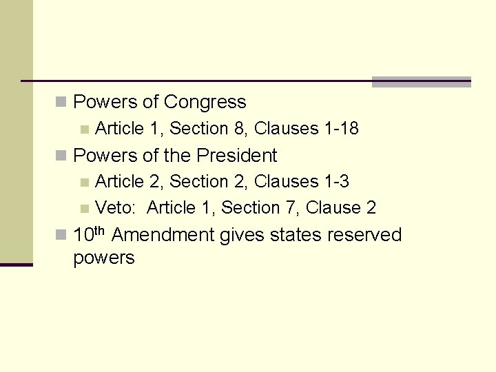 n Powers of Congress n Article 1, Section 8, Clauses 1 -18 n Powers