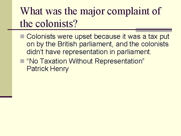 What was the major complaint of the colonists? n Colonists were upset because it