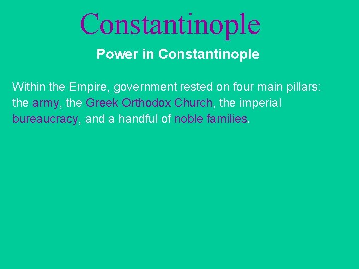 Constantinople Power in Constantinople Within the Empire, government rested on four main pillars: the