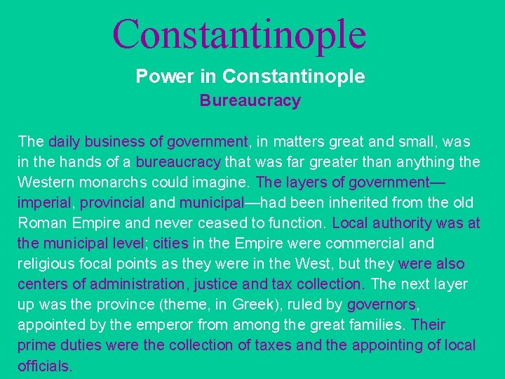 Constantinople Power in Constantinople Bureaucracy The daily business of government, in matters great and