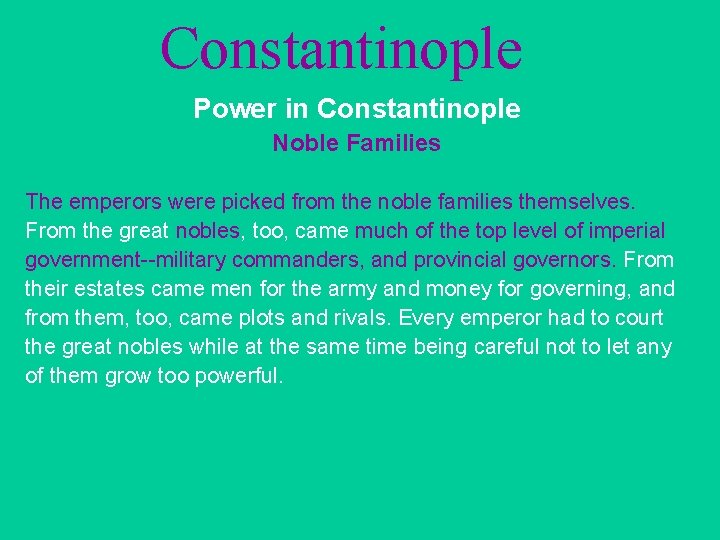 Constantinople Power in Constantinople Noble Families The emperors were picked from the noble families