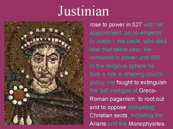 Justinian rose to power in 527 with his appointment as co-emperor to Justin I,