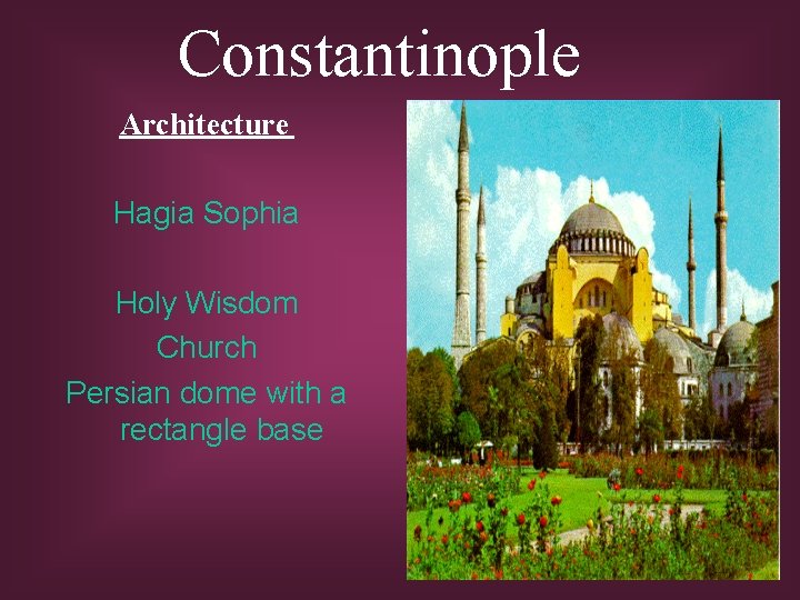 Constantinople Architecture Hagia Sophia Holy Wisdom Church Persian dome with a rectangle base 