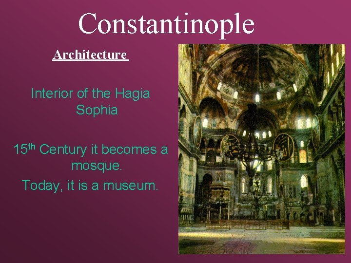 Constantinople Architecture Interior of the Hagia Sophia 15 th Century it becomes a mosque.
