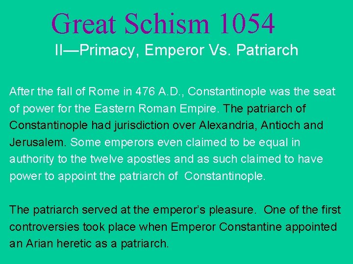 Great Schism 1054 II—Primacy, Emperor Vs. Patriarch After the fall of Rome in 476