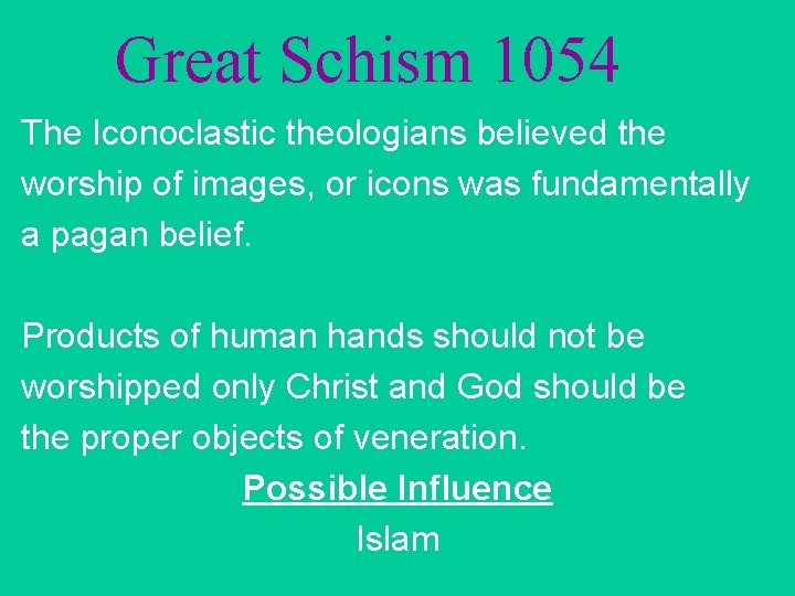 Great Schism 1054 The Iconoclastic theologians believed the worship of images, or icons was