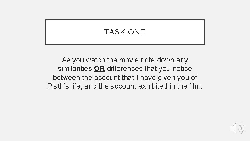 TASK ONE As you watch the movie note down any similarities OR differences that