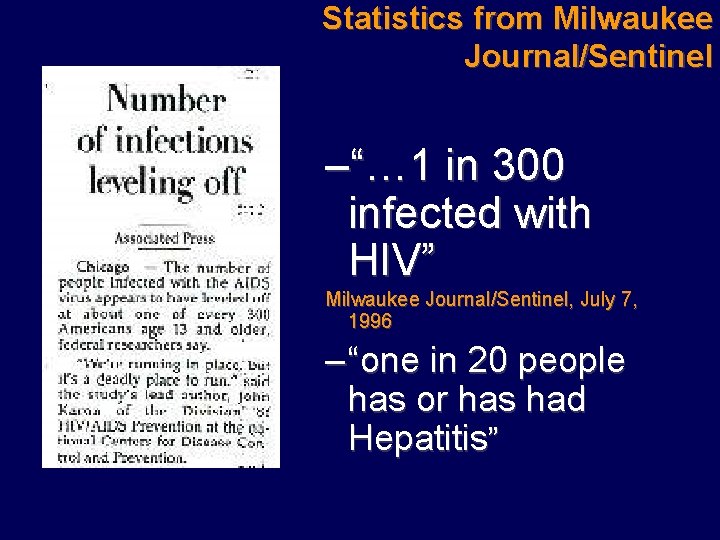 Statistics from Milwaukee Journal/Sentinel –“… 1 in 300 infected with HIV” Milwaukee Journal/Sentinel, July