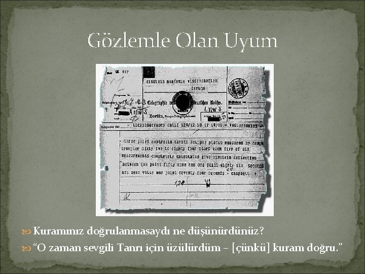 Gözlemle Olan Uyum Kuramınız doğrulanmasaydı ne düşünürdünüz? “O zaman sevgili Tanrı için üzülürdüm –