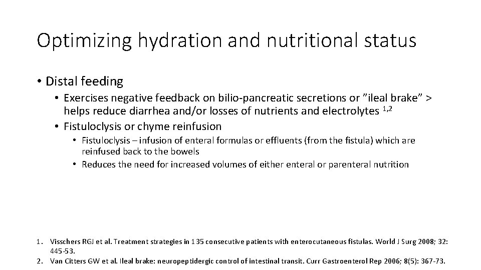 Optimizing hydration and nutritional status • Distal feeding • Exercises negative feedback on bilio-pancreatic