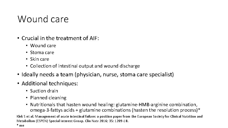 Wound care • Crucial in the treatment of AIF: • • Wound care Stoma