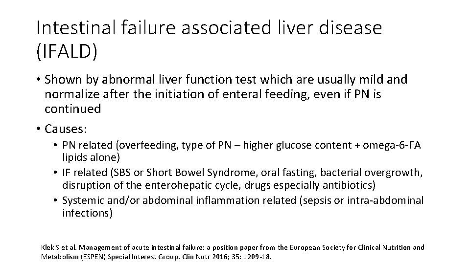 Intestinal failure associated liver disease (IFALD) • Shown by abnormal liver function test which