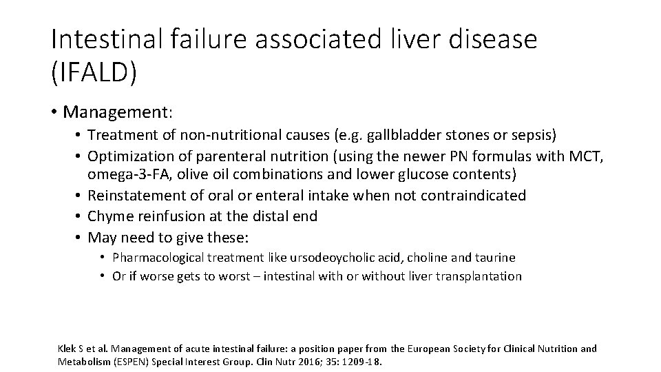 Intestinal failure associated liver disease (IFALD) • Management: • Treatment of non-nutritional causes (e.