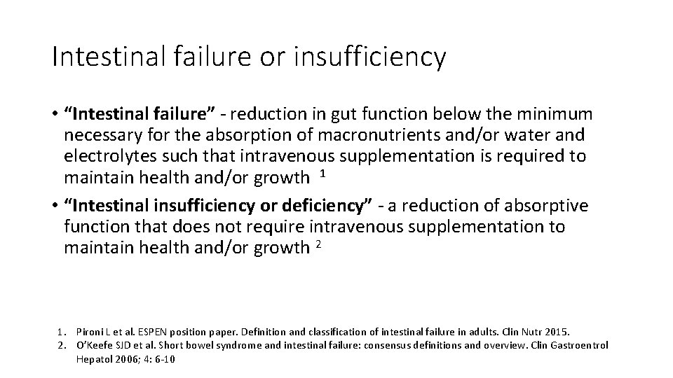 Intestinal failure or insufficiency • “Intestinal failure” - reduction in gut function below the