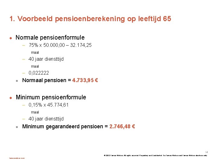 1. Voorbeeld pensioenberekening op leeftijd 65 Normale pensioenformule – 75% x 50. 000, 00