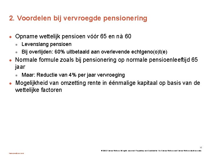 2. Voordelen bij vervroegde pensionering Opname wettelijk pensioen vóór 65 en nà 60 Normale