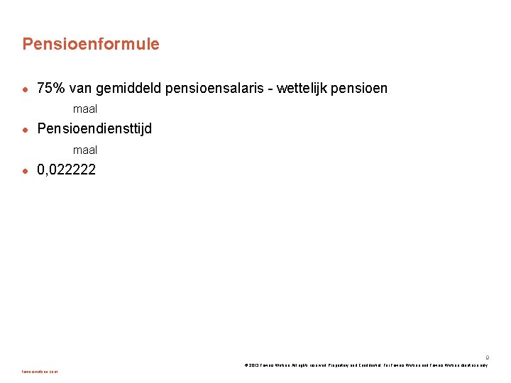 Pensioenformule 75% van gemiddeld pensioensalaris - wettelijk pensioen maal Pensioendiensttijd maal 0, 022222 9