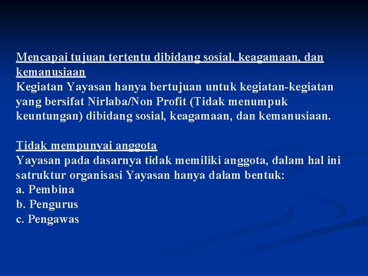 Mencapai tujuan tertentu dibidang sosial, keagamaan, dan kemanusiaan Kegiatan Yayasan hanya bertujuan untuk kegiatan-kegiatan