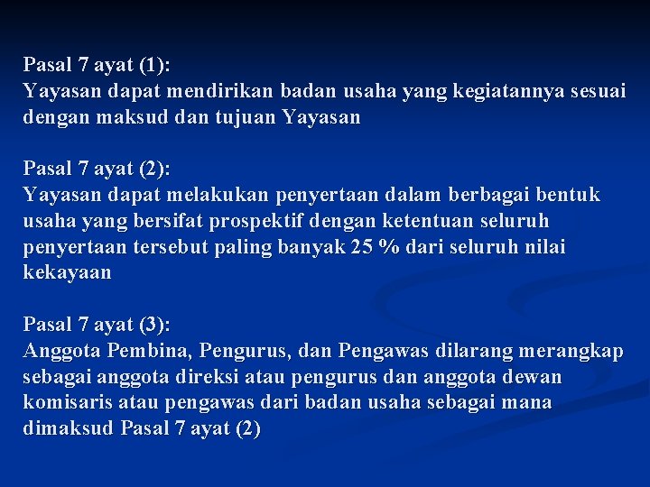 Pasal 7 ayat (1): Yayasan dapat mendirikan badan usaha yang kegiatannya sesuai dengan maksud