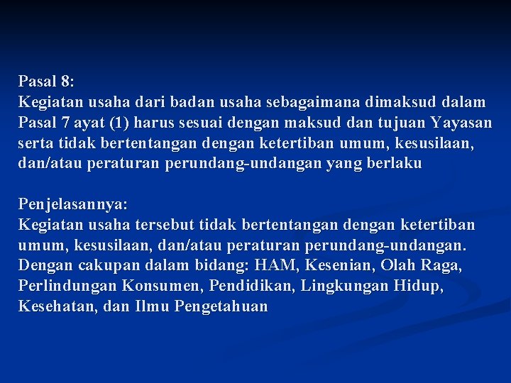 Pasal 8: Kegiatan usaha dari badan usaha sebagaimana dimaksud dalam Pasal 7 ayat (1)