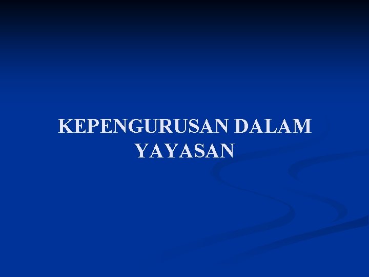 KEPENGURUSAN DALAM YAYASAN 