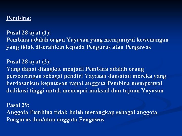 Pembina: Pasal 28 ayat (1): Pembina adalah organ Yayasan yang mempunyai kewenangan yang tidak