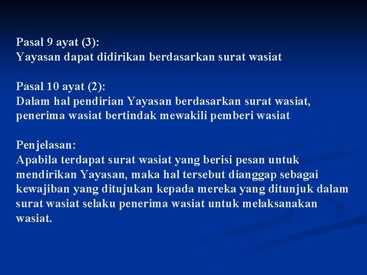 Pasal 9 ayat (3): Yayasan dapat didirikan berdasarkan surat wasiat Pasal 10 ayat (2):