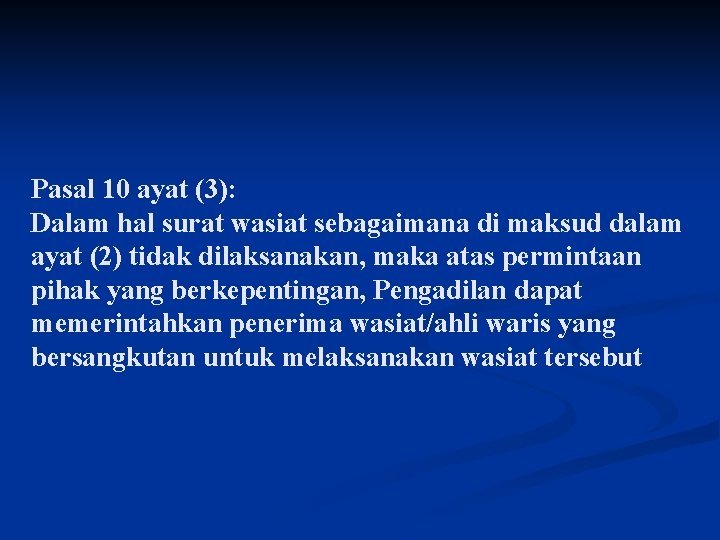 Pasal 10 ayat (3): Dalam hal surat wasiat sebagaimana di maksud dalam ayat (2)