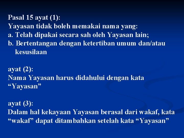 Pasal 15 ayat (1): Yayasan tidak boleh memakai nama yang: a. Telah dipakai secara