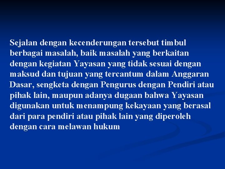 Sejalan dengan kecenderungan tersebut timbul berbagai masalah, baik masalah yang berkaitan dengan kegiatan Yayasan