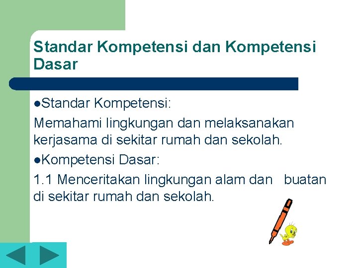 Standar Kompetensi dan Kompetensi Dasar l. Standar Kompetensi: Memahami lingkungan dan melaksanakan kerjasama di