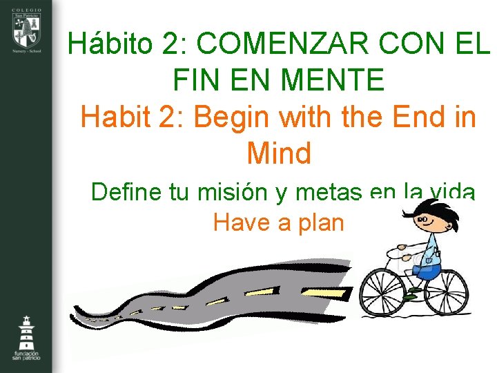 Hábito 2: COMENZAR CON EL FIN EN MENTE Habit 2: Begin with the End