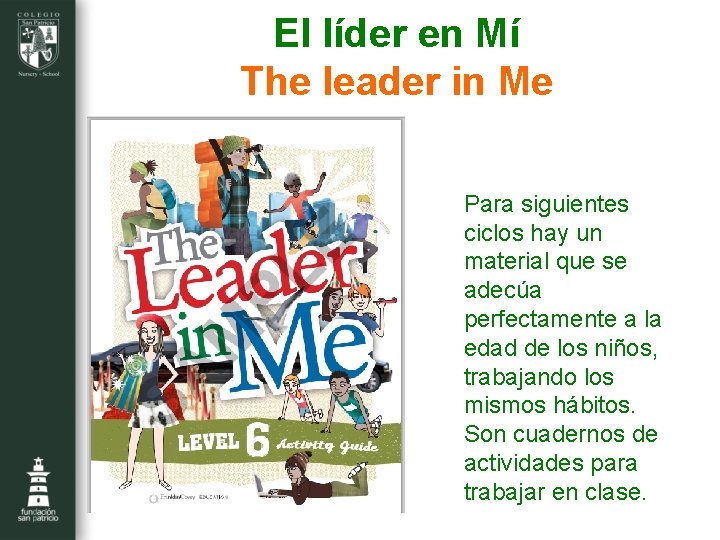 El líder en Mí The leader in Me Para siguientes ciclos hay un material