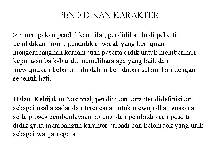 PENDIDIKAN KARAKTER >> merupakan pendidikan nilai, pendidikan budi pekerti, pendidikan moral, pendidikan watak yang