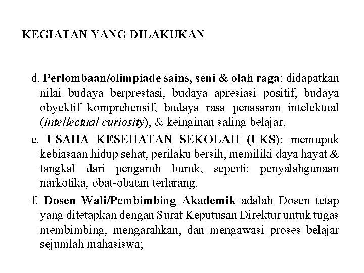 KEGIATAN YANG DILAKUKAN d. Perlombaan/olimpiade sains, seni & olah raga: didapatkan nilai budaya berprestasi,