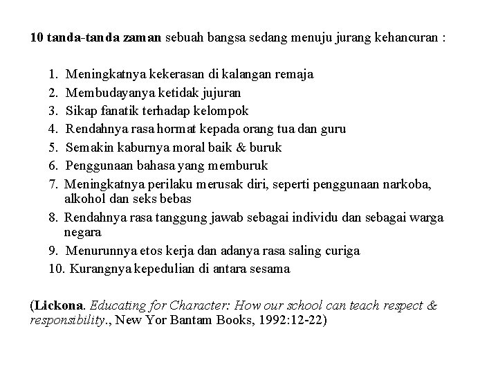 10 tanda-tanda zaman sebuah bangsa sedang menuju jurang kehancuran : 1. 2. 3. 4.