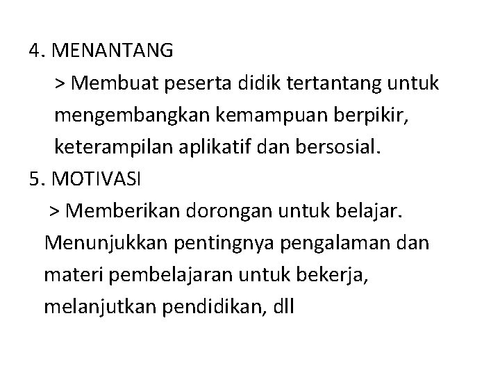 4. MENANTANG > Membuat peserta didik tertantang untuk mengembangkan kemampuan berpikir, keterampilan aplikatif dan