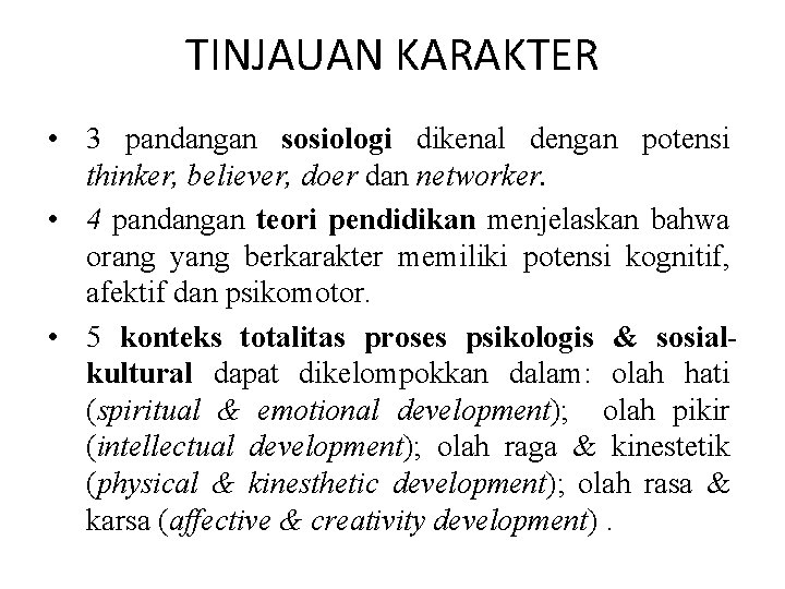 TINJAUAN KARAKTER • 3 pandangan sosiologi dikenal dengan potensi thinker, believer, doer dan networker.