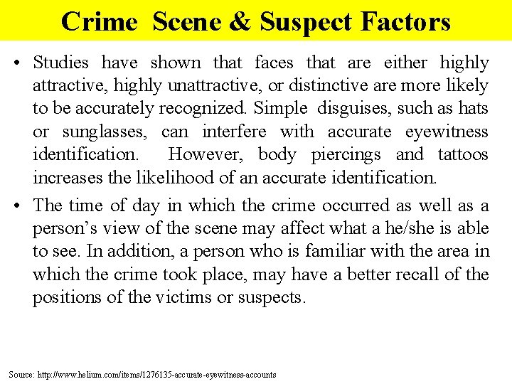 Crime Scene & Suspect Factors • Studies have shown that faces that are either