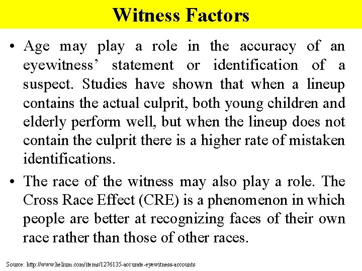 Witness Factors • Age may play a role in the accuracy of an eyewitness’