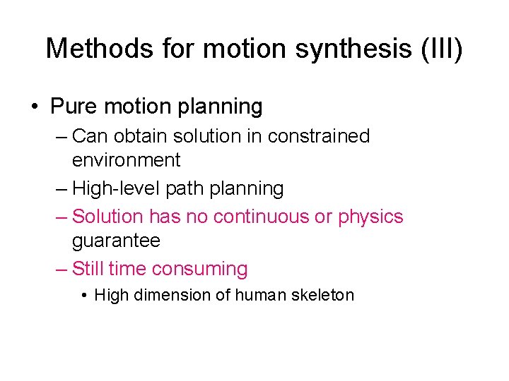 Methods for motion synthesis (III) • Pure motion planning – Can obtain solution in