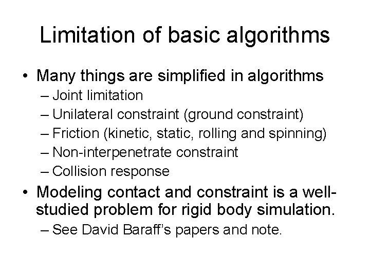 Limitation of basic algorithms • Many things are simplified in algorithms – Joint limitation