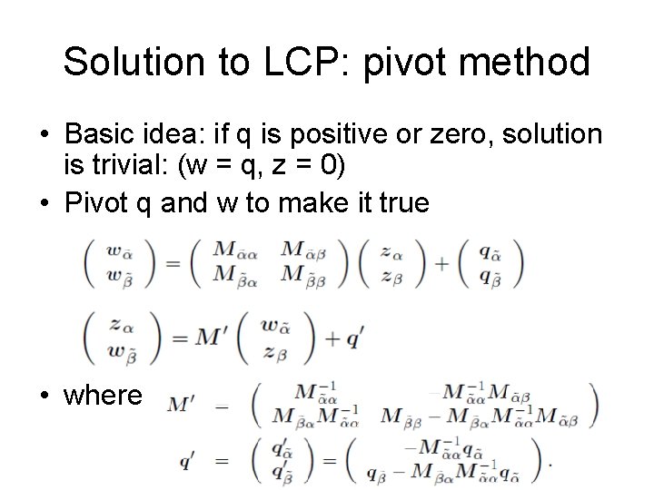 Solution to LCP: pivot method • Basic idea: if q is positive or zero,