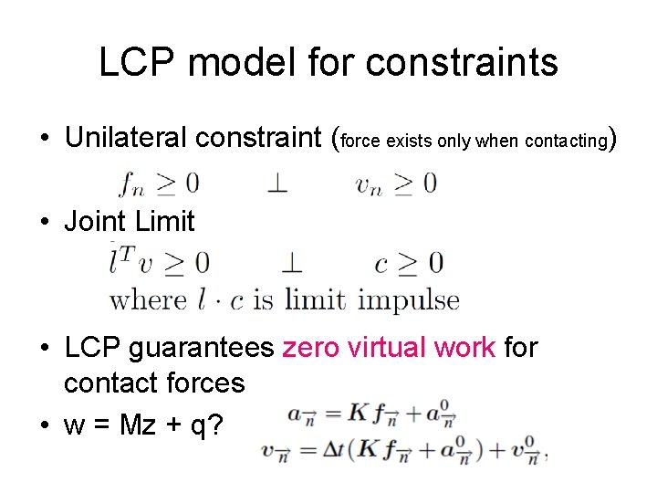 LCP model for constraints • Unilateral constraint (force exists only when contacting) • Joint