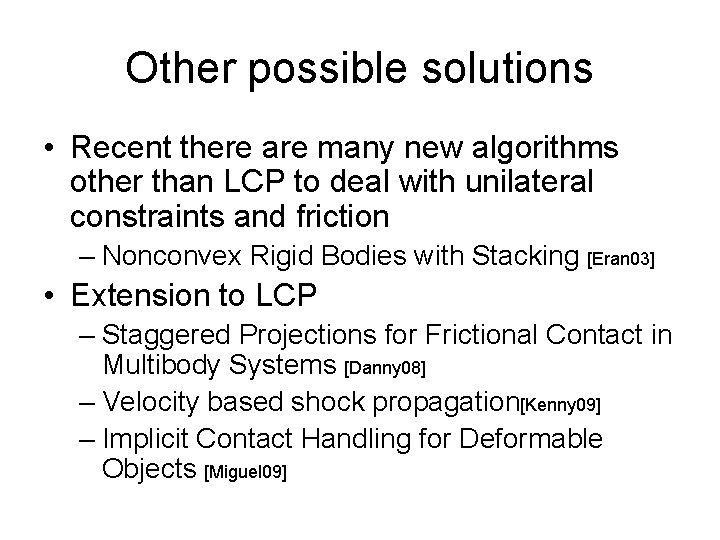 Other possible solutions • Recent there are many new algorithms other than LCP to