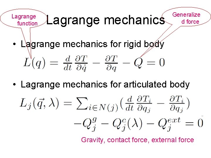Lagrange function Lagrange mechanics Generalize d force • Lagrange mechanics for rigid body •